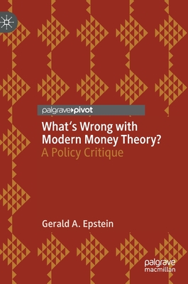Gerald Epstein, “What's Wrong with Modern Money Theory? A Policy Critique” (Palgrave Macmillan, 2019)