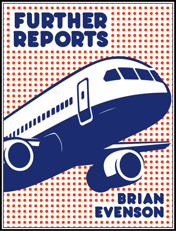 Brian Evenson, "Further Reports" (The Cupboard Pamphlet, 2024)