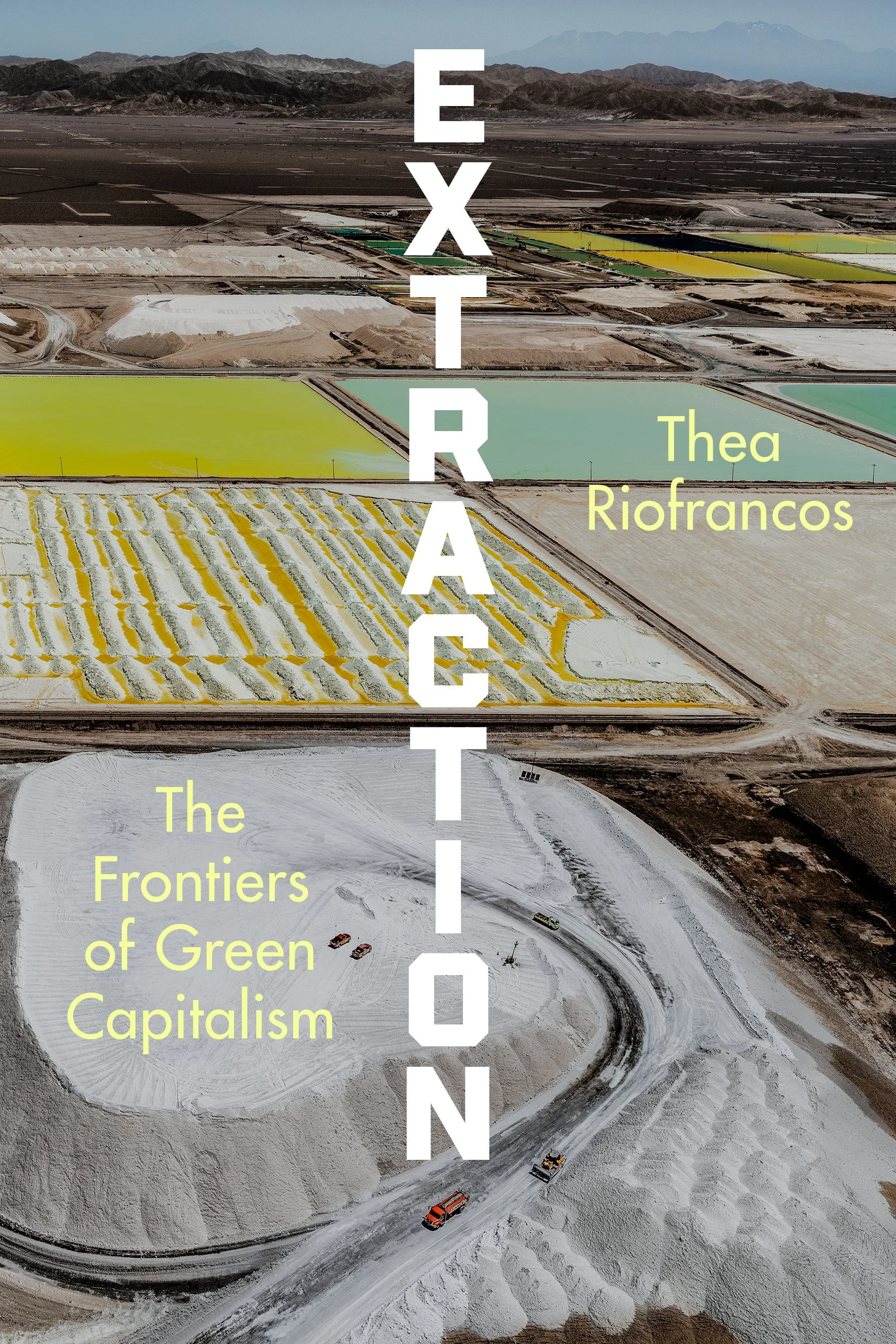 Extraction: The Frontiers of Green Capitalism with Thea Riofrancos