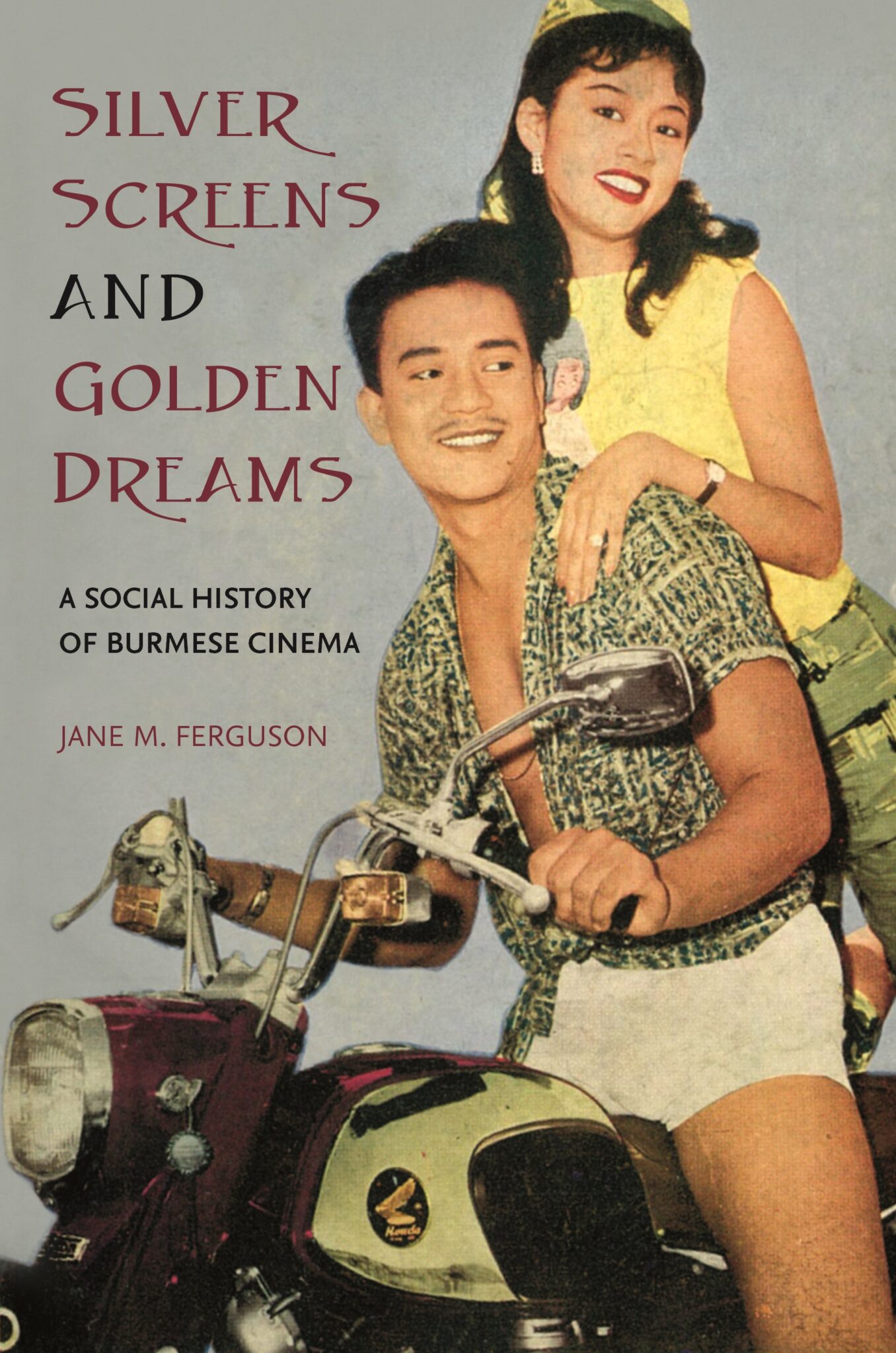 Jane M. Ferguson, "Silver Screens and Golden Dreams: A Social History of Burmese Cinema" (U Hawaii Press, 2024)