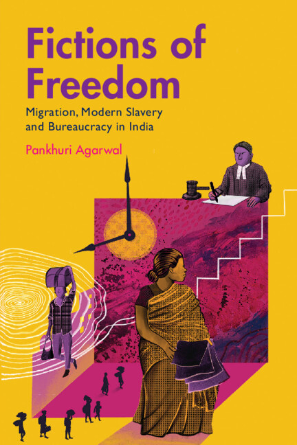 Fictions of Freedom: Migration, Modern Slavery and Bureaucracy in India with Pankhuri Agarwal (Cambridge UP, 2026)