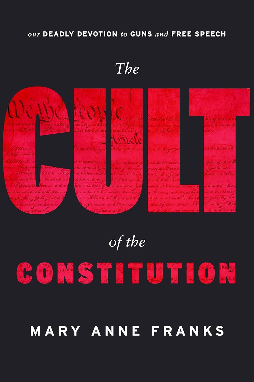 Mary Anne Franks on the Cult of the Constitution