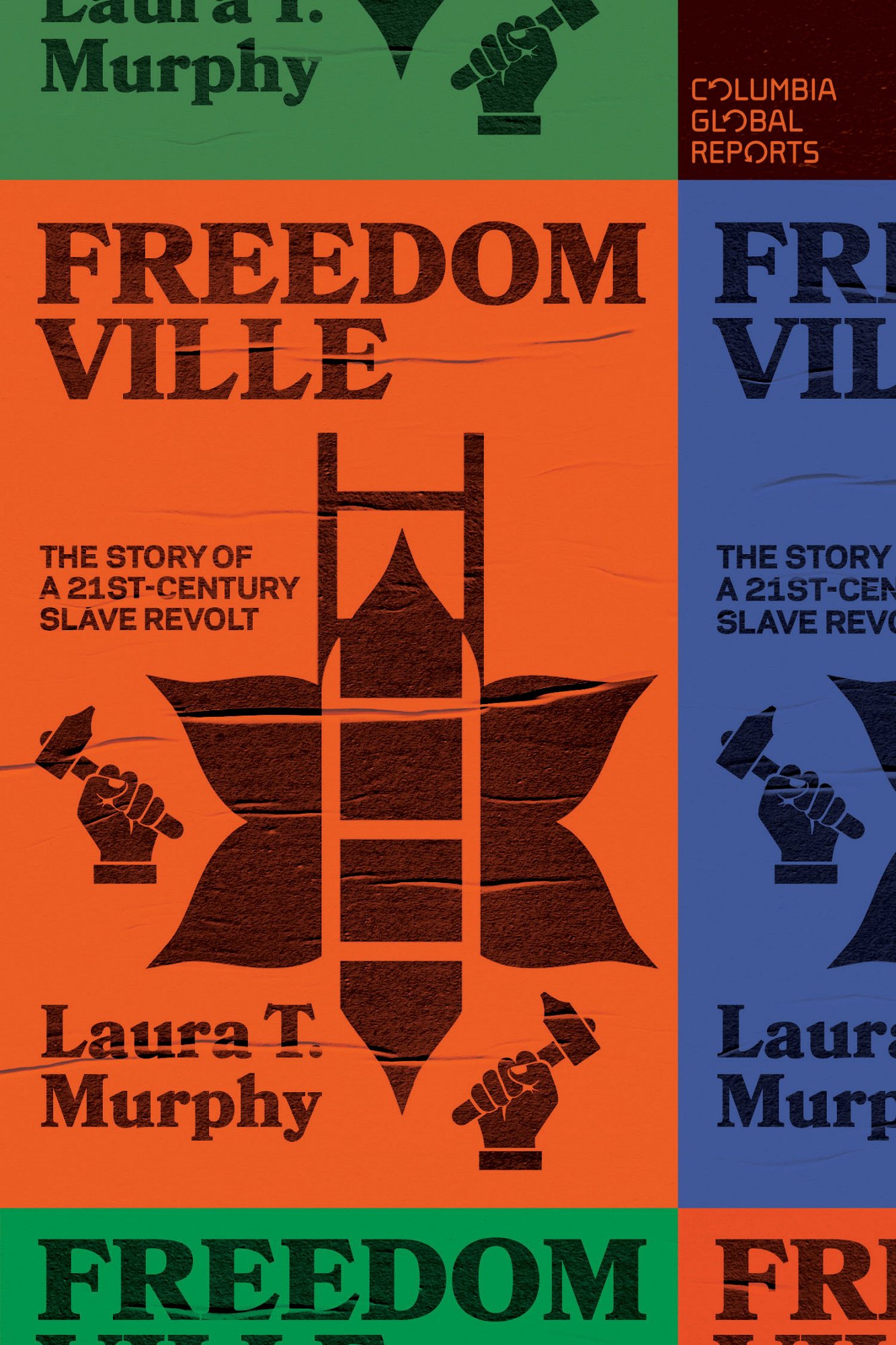 Laura Murphy, "Freedomville: The Story of a 21st-Century Slave Revolt" (Columbia Global Reports, 2021)