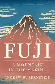 Andrew Bernstein, "Fuji: A Mountain In The Making" (Princeton UP, 2025)