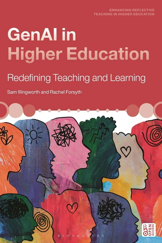 Sam Illingworth and Rachel Forsyth, "GenAI in Higher Education: Redefining Teaching and Learning" (Bloomsbury, 2026)