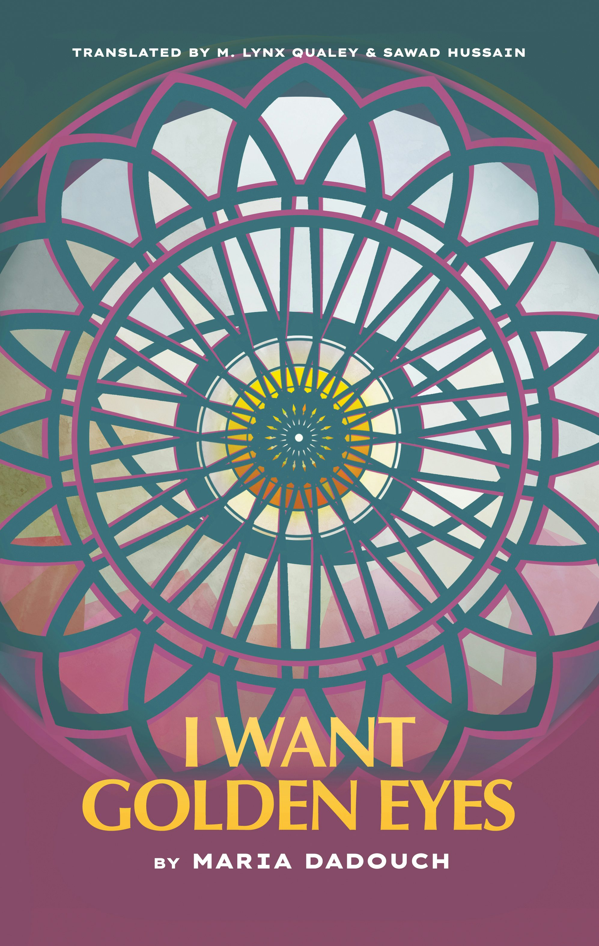 Maria Dadouch, "I Want Golden Eyes" (U Texas Press, 2025)