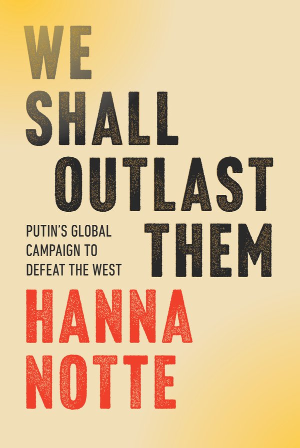 Can Putin Outlast the West (by Disordering it)? With Hanna Notte
