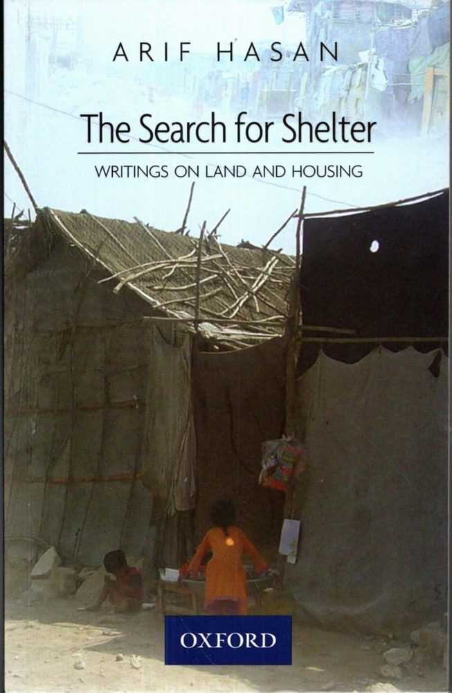 Arif Hasan, "The Search for Shelter: Writings on Land and Housing" (Oxford UP, 2022)