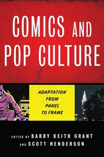 Scott Henderson, "Comics and Pop Culture: Adaptation from Panel to Frame" (U Texas Press, 2019)
