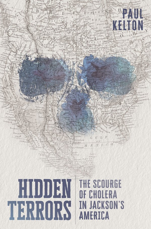 Hidden Terrors: The Scourge of Cholera in Jackson's America with Paul Kelton (Oxford UP, 2026)