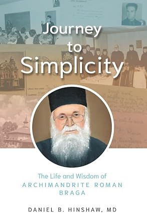 Daniel B. Hinshaw, "Journey to Simplicity: The Life and Wisdom of Archimandrite Roman Braga" (St Vladimirs Seminary Press, 2023)