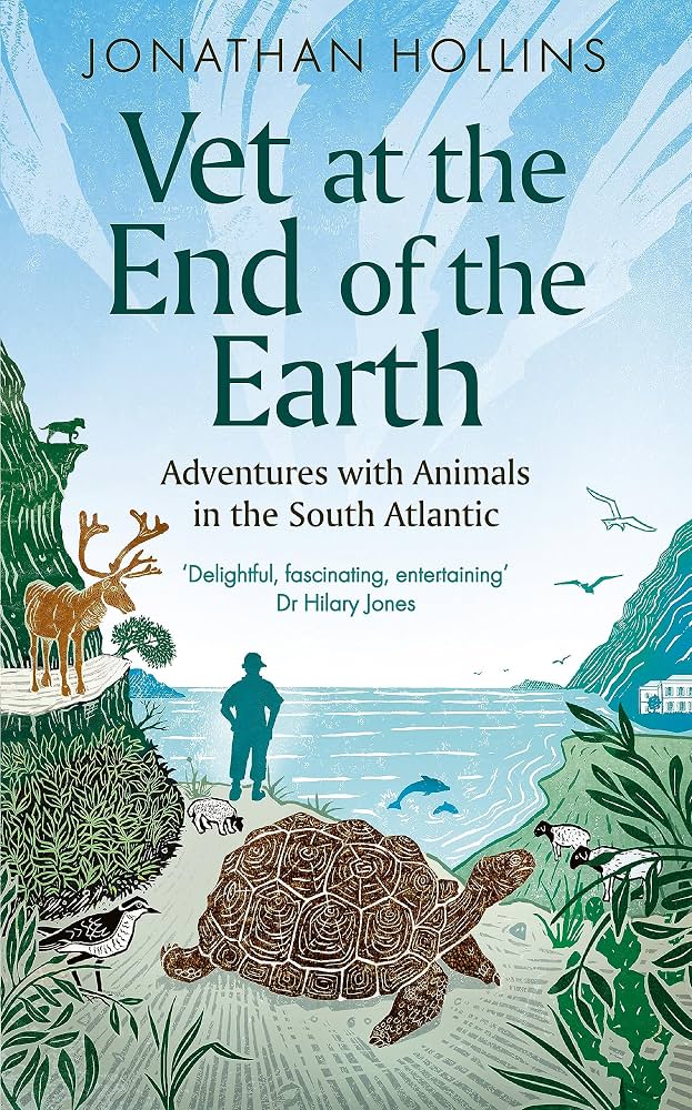 The Vet at the End of the Earth: Adventures with Animals in the South Atlantic