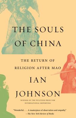 Ian Johnson, "The Souls of China: The Return of Religion After Mao" (Pantheon, 2017)