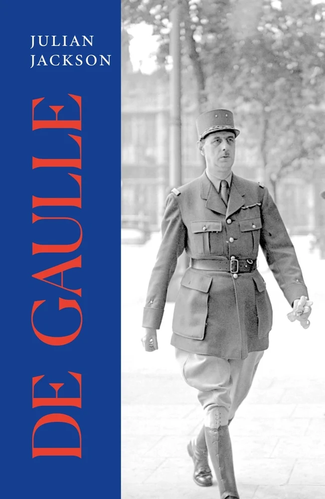 Julian Jackson, "De Gaulle" (Harvard UP, 2018)