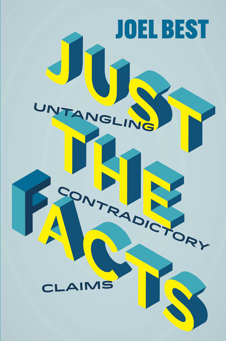 Joel Best, "Just the Facts: Untangling Contradictory Claims" (U California Press, 2025)
