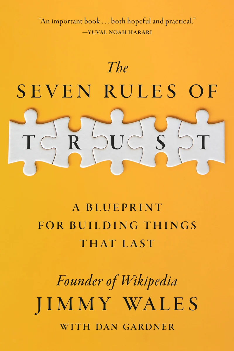 Jimmy Wales with Dan Gardner, "The Seven Rules of Trust: A Blueprint for Building Things That Last" (Crown Currency, 2025)