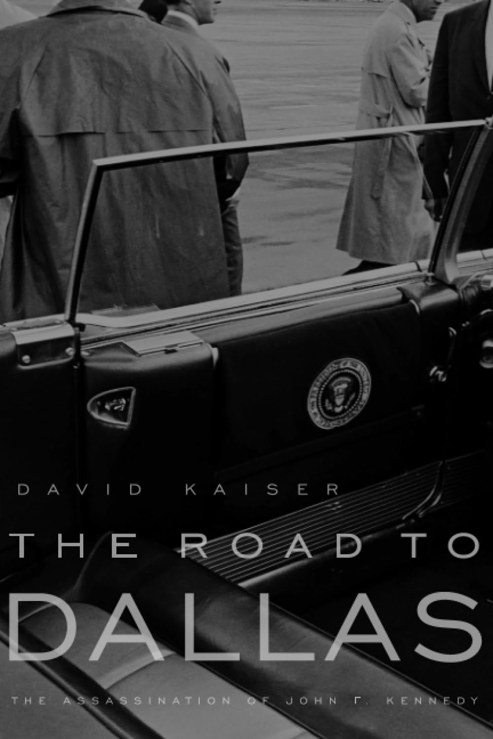 David E. Kaiser, "The Road to Dallas: The Assassination of John F. Kennedy" (Harvard UP, 2008)