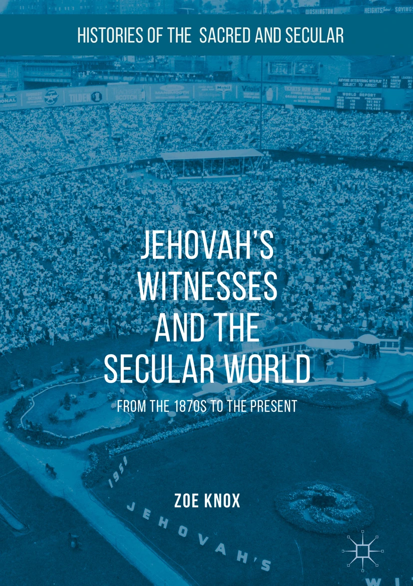 Zoe Knox, "Jehovah’s Witnesses and the Secular World: From the 1870s to the Present" (Palgrave Macmillan, 2018)