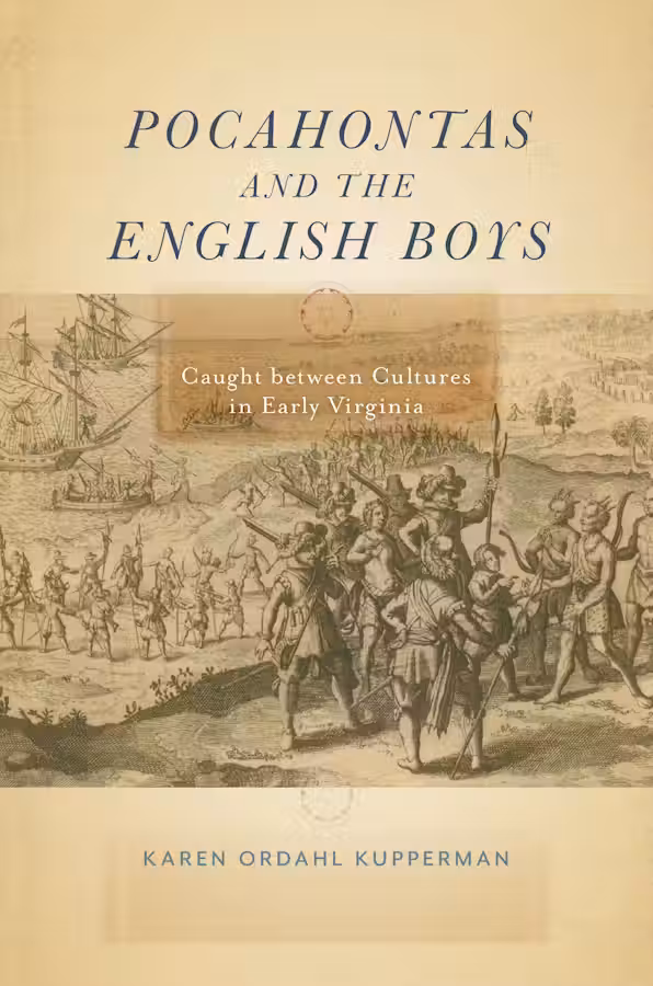 Karen Ordahl Kupperman, "Pocahontas and the English Boys: Caught Between Cultures in Early Virginia" (NYU Press, 2019)