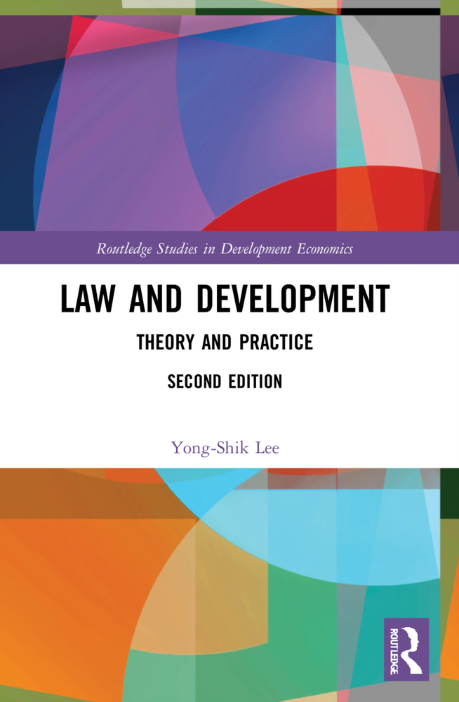 Yong-Shik Lee, "Law and Development: Theory and Practice, 2nd edition" (Routledge, 2021)