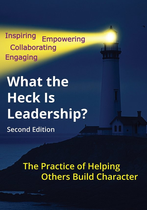 Gary DePaul, "What the Heck Is Leadership?: The Art and Science of Helping Others Build Character" (Independently Published, 2026)