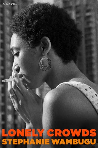 Stephanie Wambugu, "Lonely Crowds" (Little, Brown and Co., 2025)