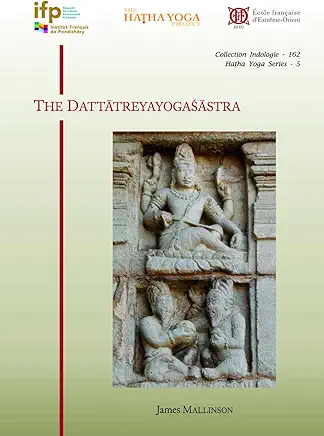 James Mallinson, "The Dattatreyayogasastra" (Ecole française d'Extrême-Orient, 2024)