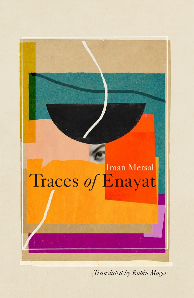 Iman Mersal, "Traces of Enayat" (Transit Books, 2023)