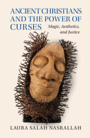 Laura Salah Nasrallah, "Ancient Christians and the Power of Curses: Magic, Aesthetics, and Justice" (Cambridge UP, 2023)