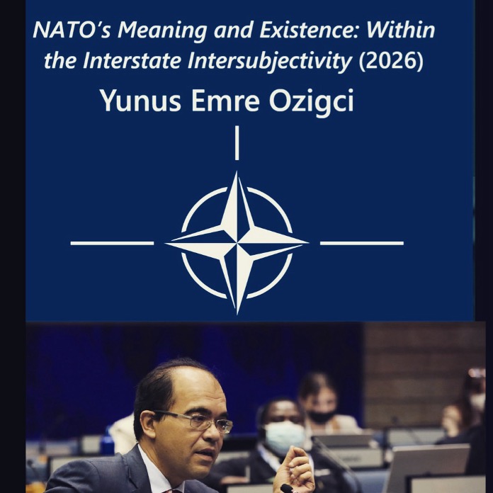 Yunus Emre Ozigci, "NATO’s Meaning and Existence: Within the Interstate Intersubjectivity" (Vernon Press, 2026)