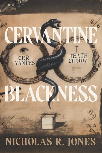 Nicholas R. Jones, "Cervantine Blackness" (Penn State UP, 2024)