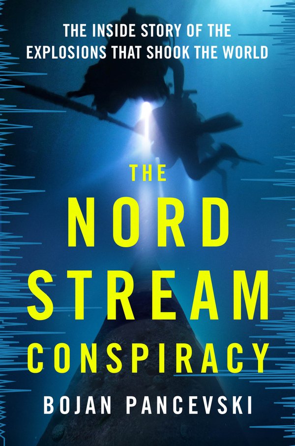 On Who Blew Up Nord Stream: A Conversation with Author Bojan Pancevski