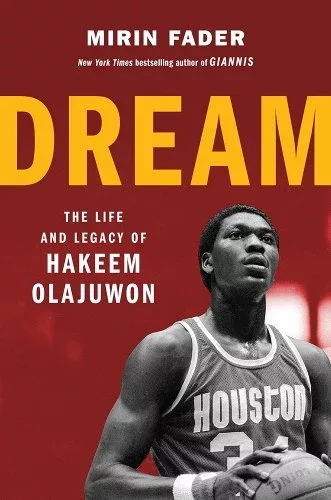 Mirin Fader, "Dream: The Life and Legacy of Hakeem Olajuwon" (Hachette, 2024)