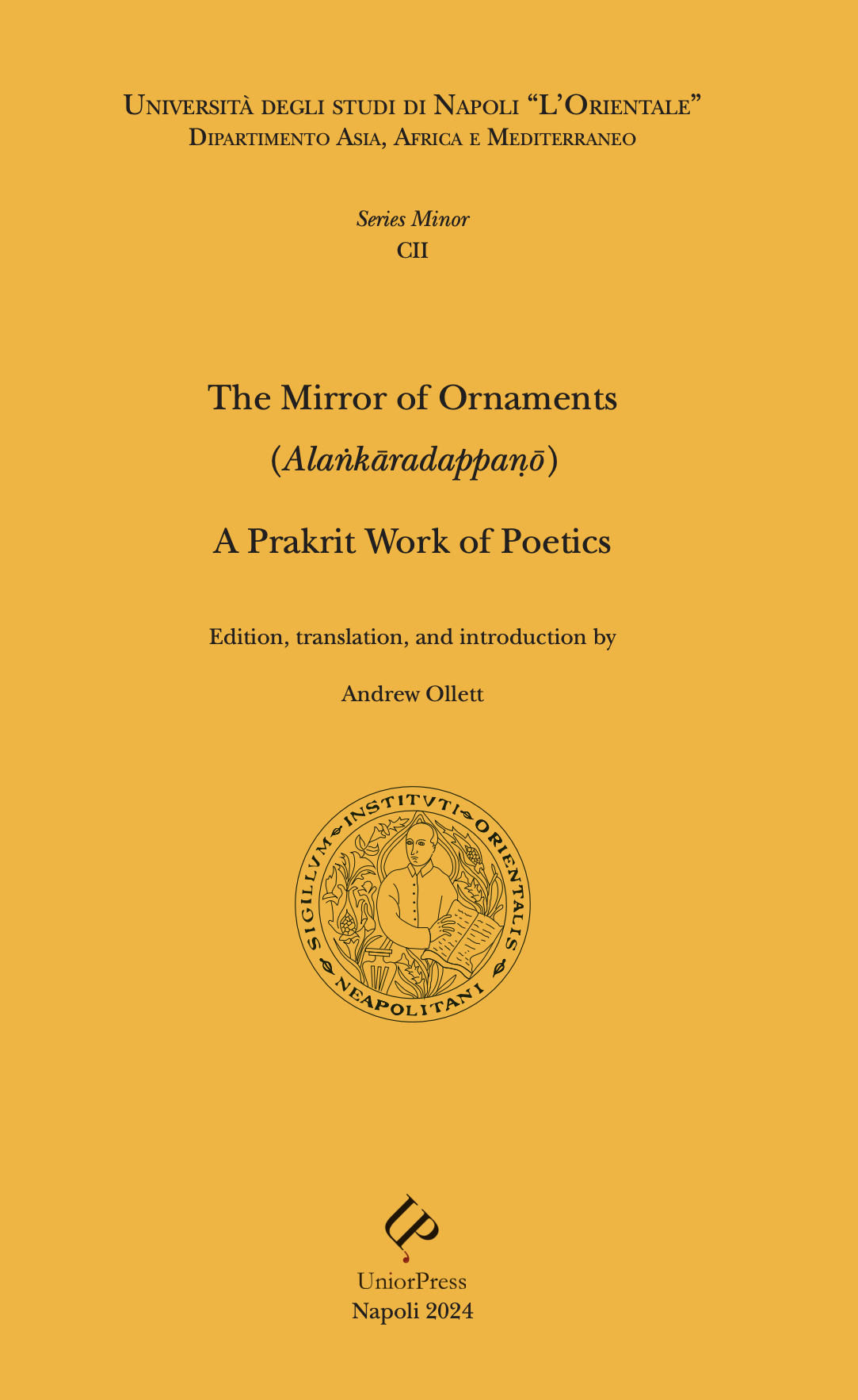 Andrew Ollett, "The Mirror of Ornaments (Alaṅkāradappaṇō): A Prakrit Work of Poetics" (UniorPress, 2025)