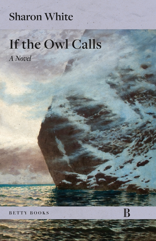 Sharon White, "If the Owl Calls" (WTAW Press, 2025)