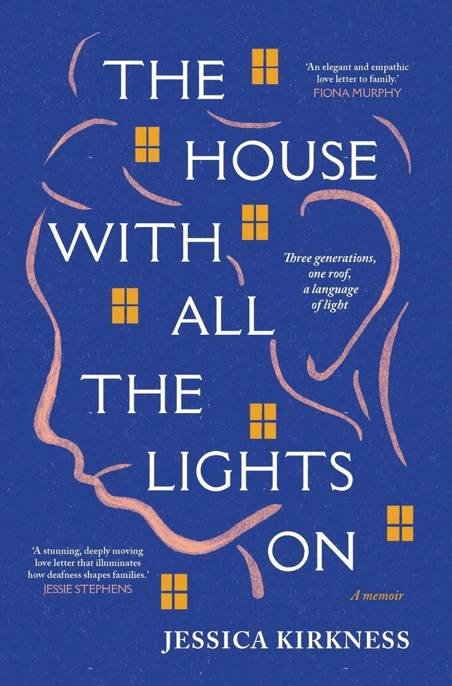 Jessica Leigh Kirkness, "The House with All the Lights on: Three Generations, One Roof, a Language of Light" (Allen & Unwin, 2023)