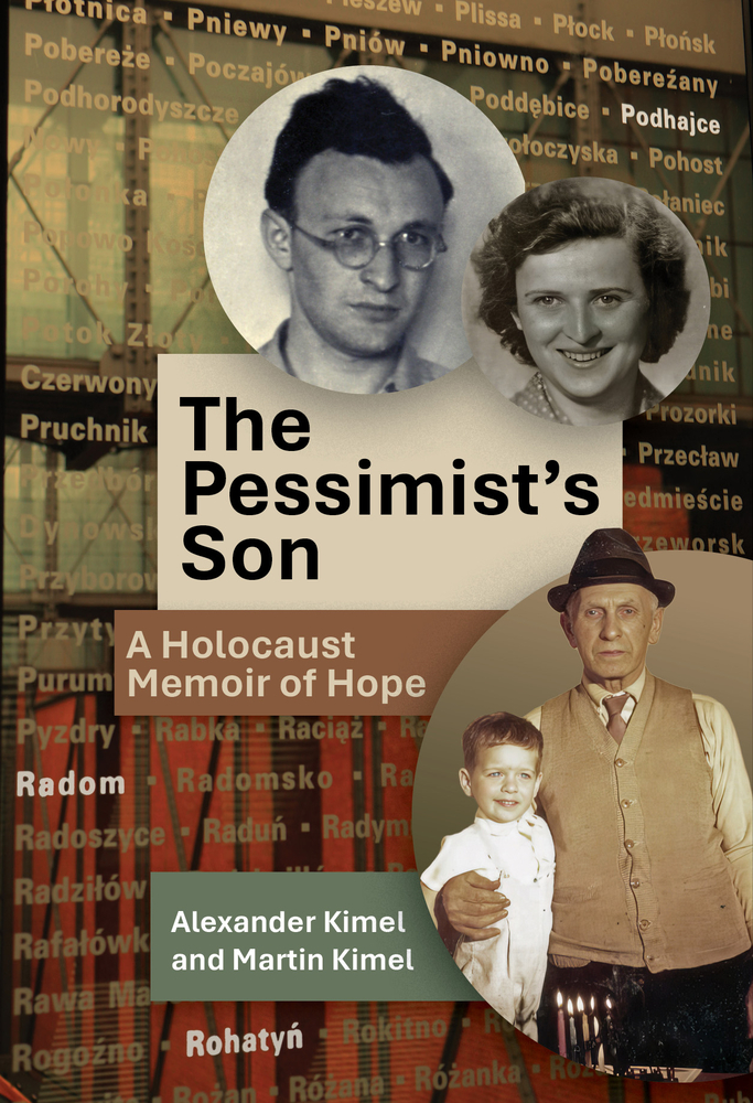 Alexander Kimel and Martin Kimel, "The Pessimists Son: A Holocaust Memoir of Hope" (Cherry Orchard Books, 2025)