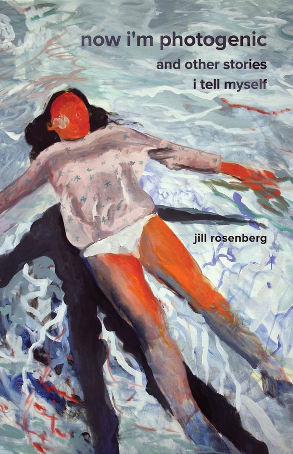 Now I'm Photogenic and Other Stories I Tell Myself with Jill Rosenberg (Black Lawrence Press, 2026)