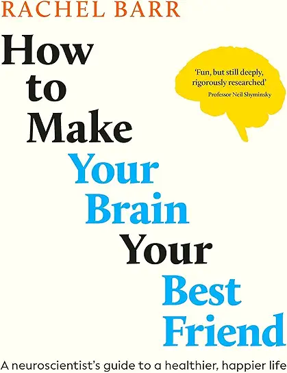 How to Make Your Brain Your Best Friend