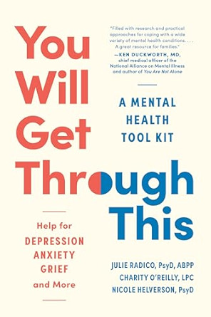 You Will Get Through This: A Mental Health First-Aid Kit- Help for Depression, Anxiety, Grief, and More
