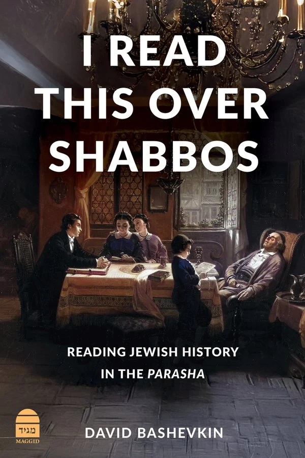 Read This Over Shabbos: Reading Jewish History in the Parash with David Bashevkin (Maggid, 2026)