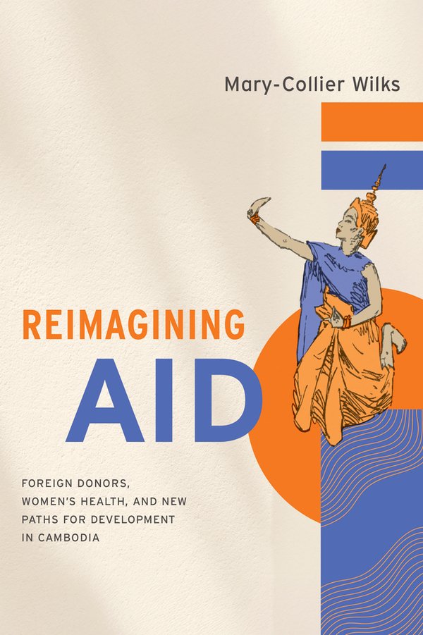 Reimagining Foreign Aid in a Changing Global Order with Mary-Collier Wilks (Stanford UP, 2026)