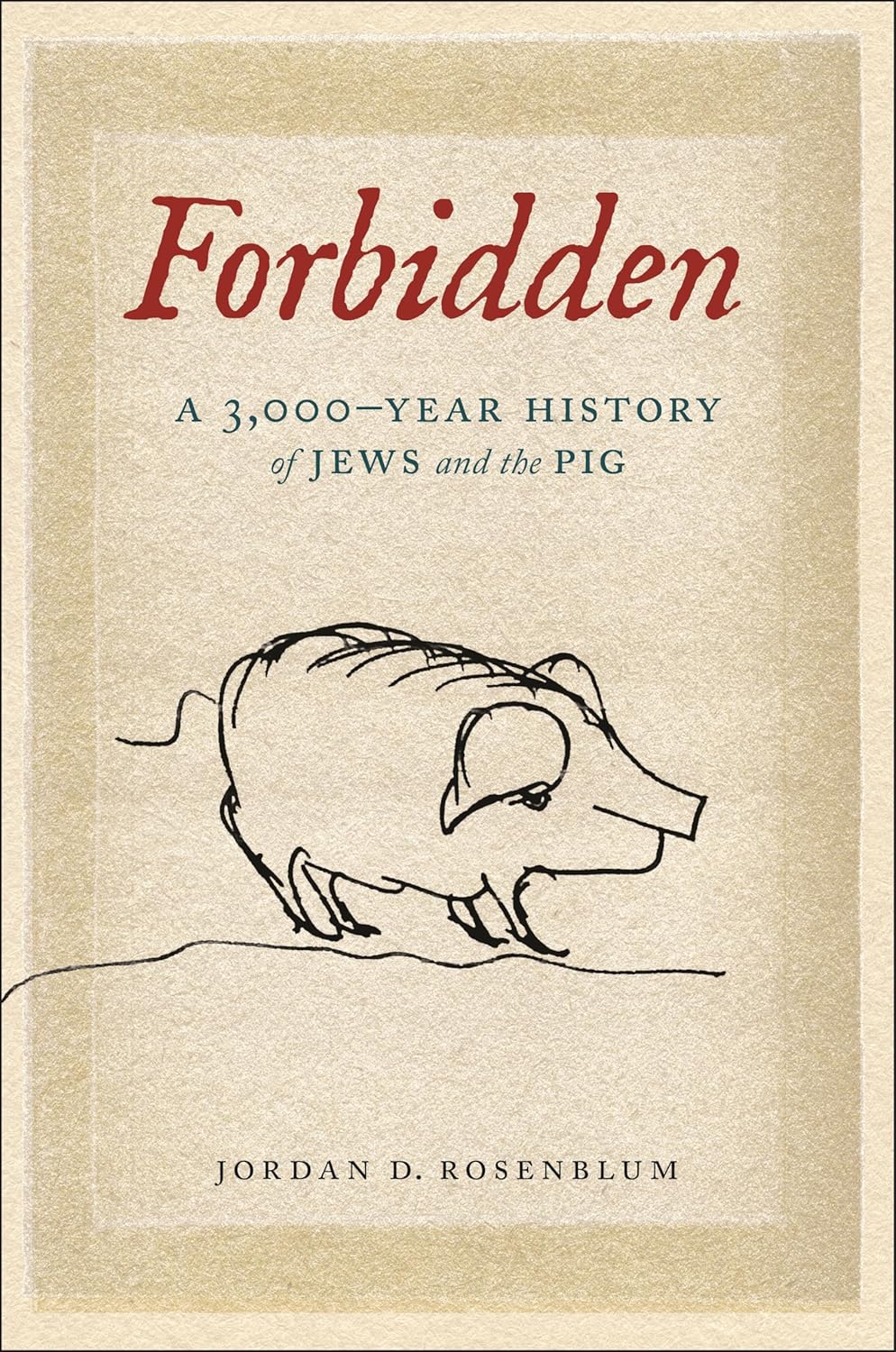 Jordan D. Rosenblum, "Forbidden: A 3,000-Year History of Jews and the Pig" (NYU Press, 2024)