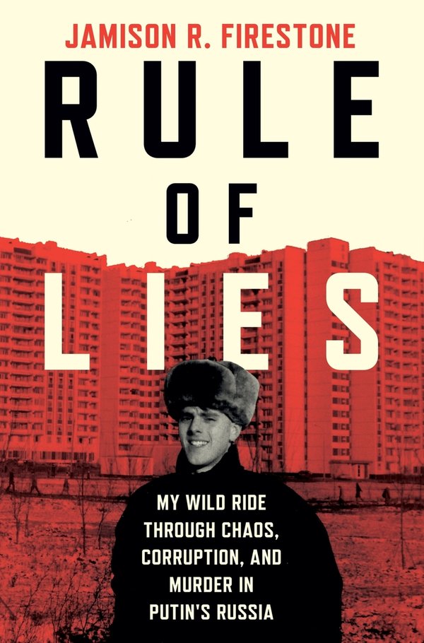 Rule of Lies—The Origin Story of Putin’s Russia with Jamison Firestone
