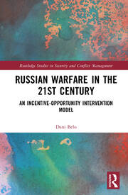 Dani Belo, "Russian Warfare in the 21st Century" (Routledge, 2025)