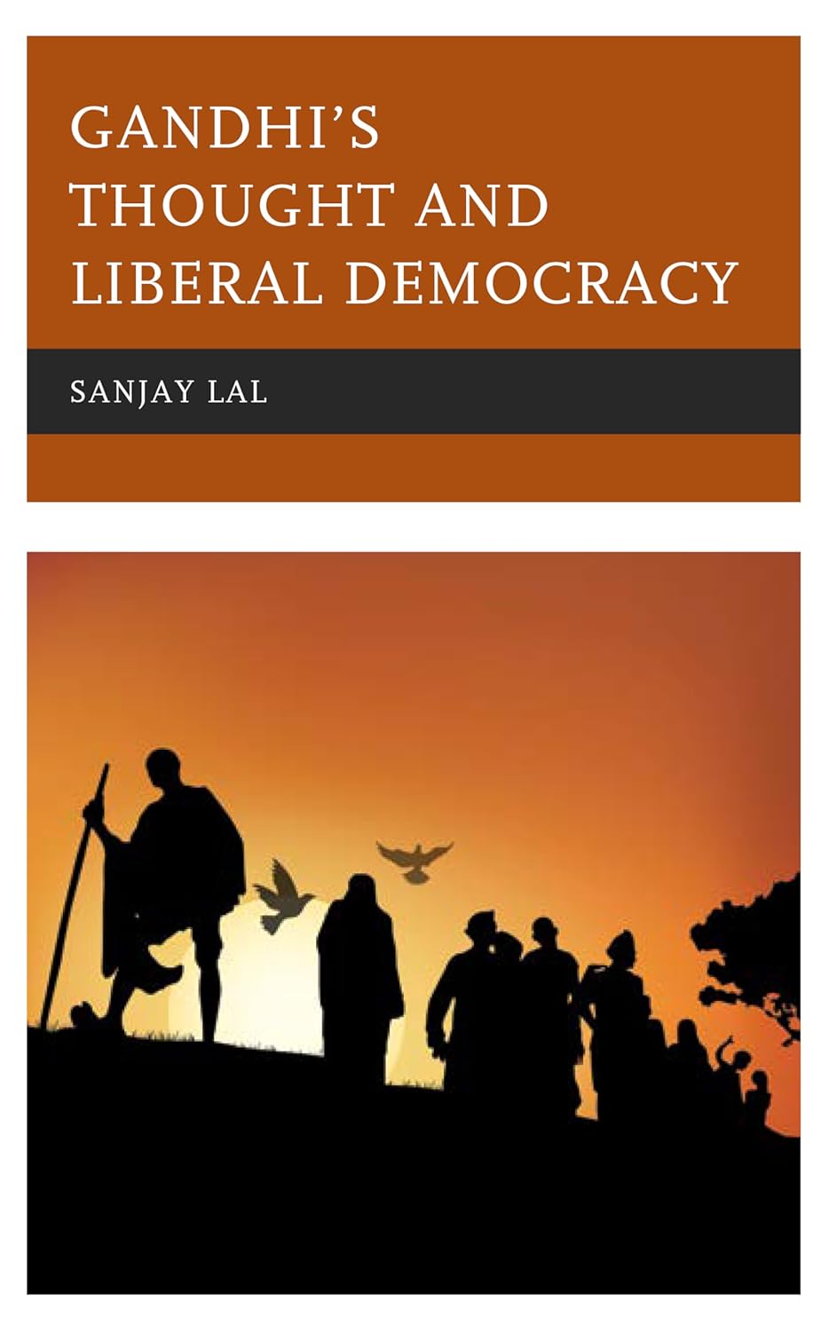 Sanjay Lal, "Gandhi's Thought and Liberal Democracy" (Lexington Books, 2019)