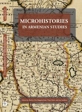 Ara Sarafian et al., "Microhistories in Armenian Studies" (Cal State Fresno Press, 2025)