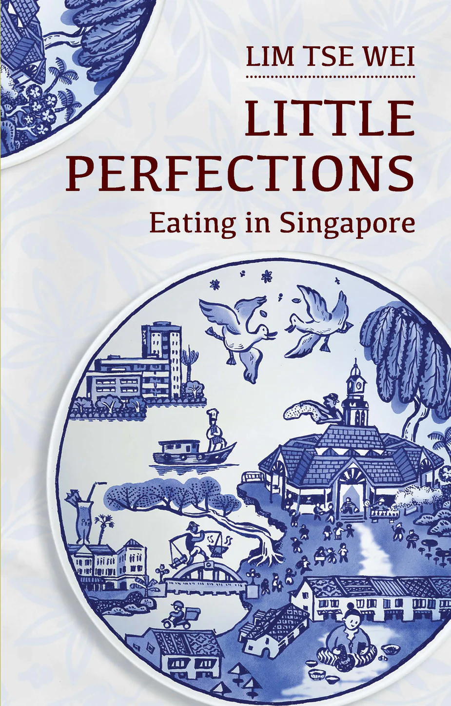 Lim Tse Wei, "Little Perfections: Eating in Singapore" (Kitchen Arts and Letters, 2026)