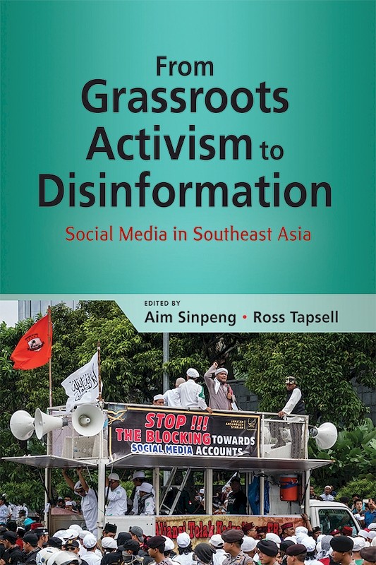 Social Media, Grassroots Activism and Disinformation in Southeast Asia: A Discussion with Dr Aim Sinpeng and Dr Ross Tapsell