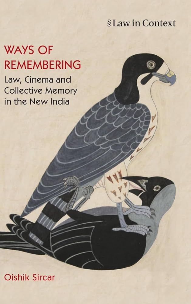Oishik Sircar, "Ways of Remembering: Law, Cinema and Collective Memory in the New India" (Cambridge UP, 2024)